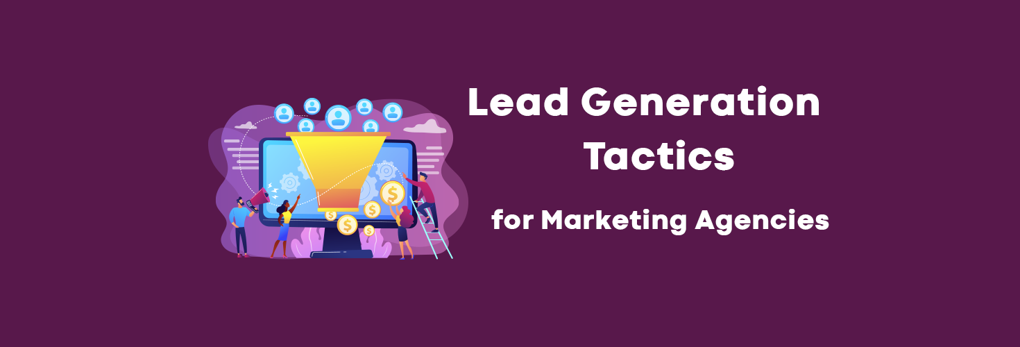 Lead Generation Tactics For Marketing Agencies A Creative Digital